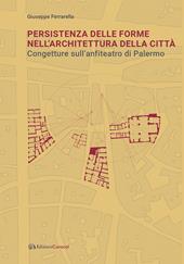 Persistenza delle forme nell’architettura della città. Congetture sull'anfiteatro di Palermo