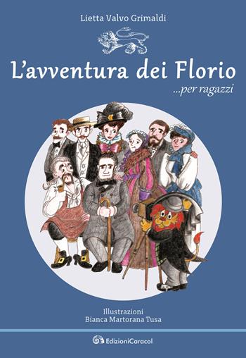 L'avventura dei Florio... per ragazzi - Lietta Valvo Grimaldi - Libro Edizioni Caracol 2022 | Libraccio.it