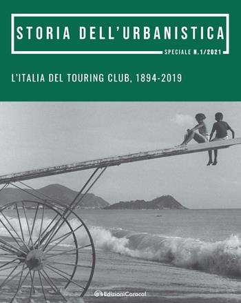 L'Italia del Touring Club, 1894-2019. Promozione, tutela e valorizzazione del patrimonio culturale e del paesaggio  - Libro Edizioni Caracol 2021 | Libraccio.it