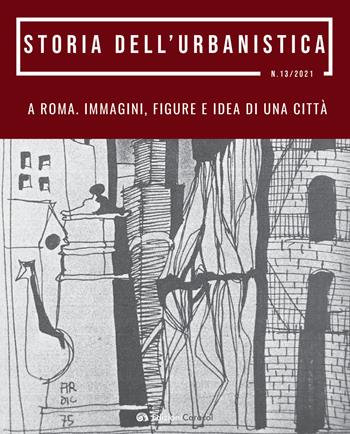 Storia dell'urbanistica (2021). Vol. 13: A Roma. Immagini figure e idea di una città  - Libro Edizioni Caracol 2021 | Libraccio.it