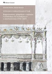 Stefano e Sebastiano Ittar. Rappresentare, progettare e costruire l’architettura fra tardobarocco e neoclassicismo (1765-1847)