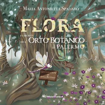 Flora e i segreti dell'Orto Botanico di Palermo - Maria Antonietta Spadaro - Libro Edizioni Caracol 2025 | Libraccio.it