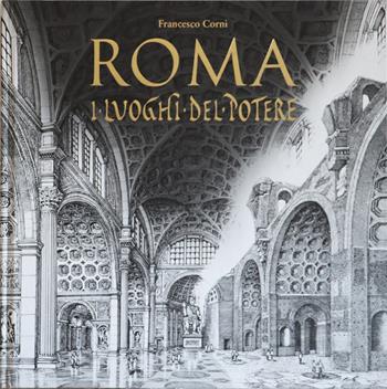 Roma. I luoghi del potere. Ediz. illustrata - Francesco Corni - Libro Ink Line 2025 | Libraccio.it