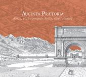 Augusta Praetoria. Aosta, città romana-Aoste, ville romaine