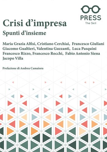 Crisi d'impresa. Spunti d'insieme - Cristiano Cerchiai, Giacomo Gualtieri, Luca Pasquini - Libro The Skill Press 2022 | Libraccio.it