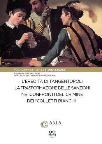 L'eredità di Tangentopoli. La trasformazione delle sanzioni nei confronti del crimine dei «colletti bianchi» - Antonio Bana - Libro The Skill Press 2023 | Libraccio.it