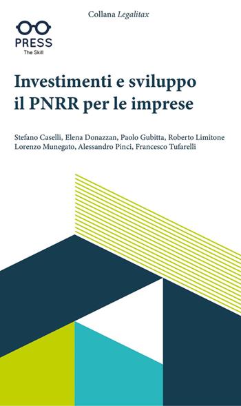 Investimenti e sviluppo. Il PNRR per le imprese - Stefano Caselli, Elena Donazzan, Paolo Gubitta - Libro The Skill Press 2022 | Libraccio.it
