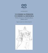Uccidere le persone, uccidere la memoria. Vittime di guerra, tribunali militari, pulizia etnica. Appunti sparsi sui crimini di guerra