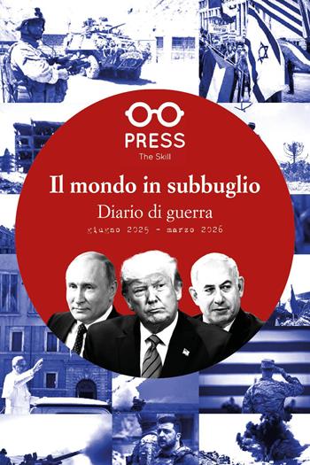 Il mondo in subbuglio. Diario di guerra, giugno 2025 - marzo 2026  - Libro The Skill Press 2026 | Libraccio.it