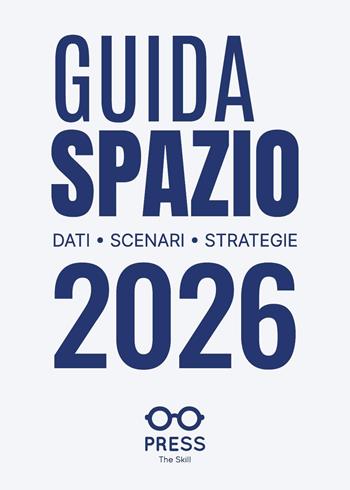 Guida spazio 2026. Dati, scenari, strategie - Marco Battaglia - Libro The Skill Press 2026 | Libraccio.it