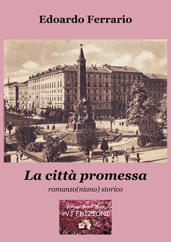La città promessa. Romanzo(niano) storico - Edoardo Ferrario - Libro VJ Edizioni 2019, Parole nuove | Libraccio.it