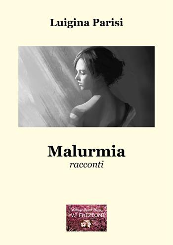 Malurmia - Luigina Parisi - Libro VJ Edizioni 2020, Parole nuove | Libraccio.it