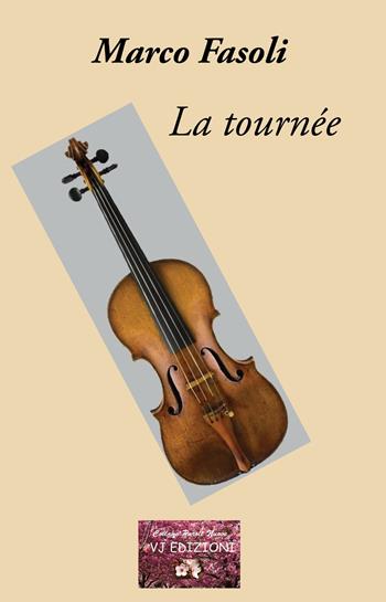 La tournée - Marco Fasoli - Libro VJ Edizioni 2020, Parole nuove | Libraccio.it
