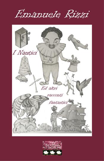 I Nautici ed altri racconti fantastici - Emanuele Rizzi - Libro VJ Edizioni 2021, Fiori di magnolia | Libraccio.it