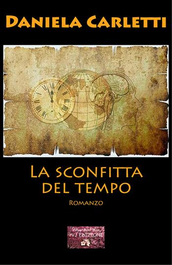 La sconfitta del tempo - Daniela Carletti - Libro VJ Edizioni 2021, Parole nuove | Libraccio.it