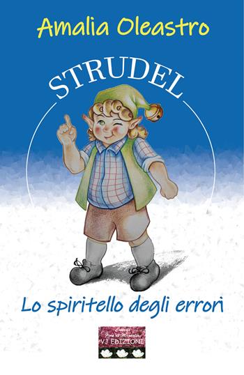 Strudel. Lo spiritello degli errori - Amalia Oleastro - Libro VJ Edizioni 2021, Fiori di magnolia | Libraccio.it