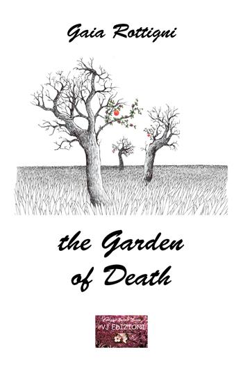 The garden of death - Gaia Rottigni - Libro VJ Edizioni 2021, Parole nuove | Libraccio.it