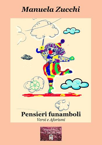 Pensieri funamboli. Versi e Aforismi - Manuela Zucchi - Libro VJ Edizioni 2021, Clepsamia | Libraccio.it