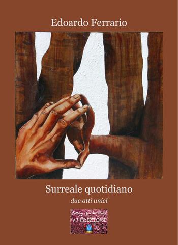Surreale quotidiano. Due atti unici - Edoardo Ferrario - Libro VJ Edizioni 2022, Assi del palco | Libraccio.it