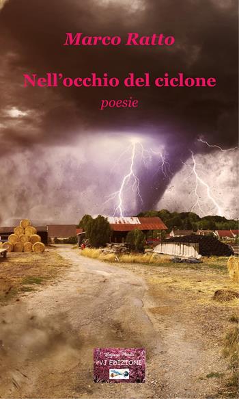 Nell'occhio del ciclone - Marco Ratto - Libro VJ Edizioni 2022, Poiesis | Libraccio.it