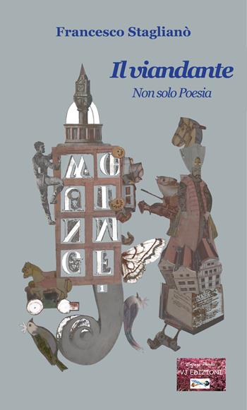Il viandante. Non solo poesia - Francesco Staglianò - Libro VJ Edizioni 2022, Poiesis | Libraccio.it