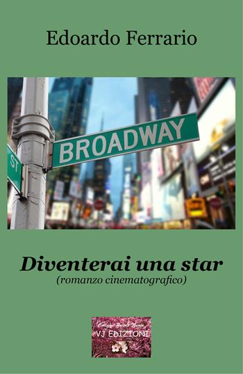 Diventerai una star. Romanzo cinematografico - Edoardo Ferrario - Libro VJ Edizioni 2022, Parole nuove | Libraccio.it