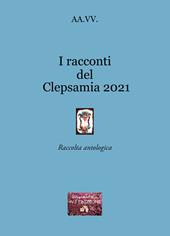 I racconti del Clepsamia 2021