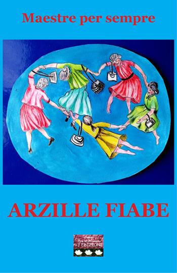 Arzille fiabe  - Libro VJ Edizioni 2022, Fiori di magnolia | Libraccio.it