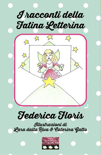 I racconti della fatina Letterina. Ediz. illustrata - Federica Floris - Libro VJ Edizioni 2022, Fiori di magnolia | Libraccio.it
