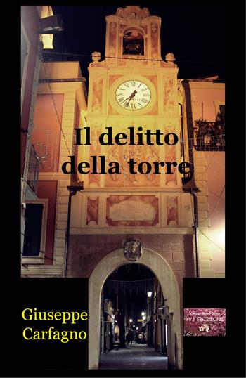 Il delitto della torre - Giuseppe Carfagno - Libro VJ Edizioni 2022, Parole nuove | Libraccio.it