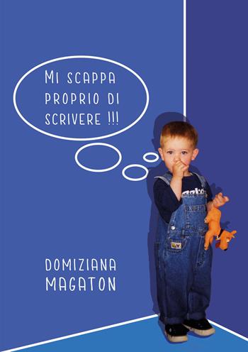 Mi scappa proprio di scrivere!!! - Domiziana Magaton - Libro Bolognino 2019 | Libraccio.it
