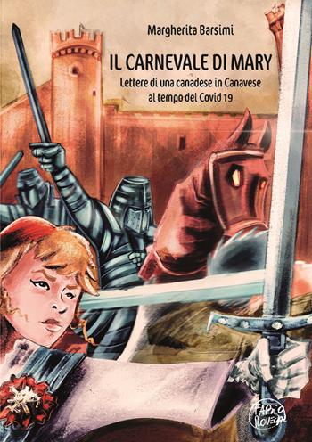 Il Carnevale di Mary. Lettere di una canadese in Canavese al tempo del Covid?19 - Margherita Barsimi - Libro Bolognino 2021 | Libraccio.it