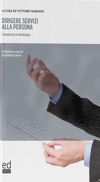 Dirigere servizi alla persona. Competenze e metodologia  - Libro ED Editrice Dapero 2021 | Libraccio.it