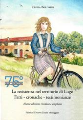 La Resistenza nel territorio di Lugo. Fatti, cronache, testimonianze