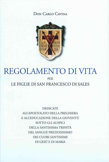 Regolamento di vita per le Figlie di San Francesco di Sales - Carlo Cavina - Libro Editrice Il Nuovo Diario Messaggero 2020 | Libraccio.it