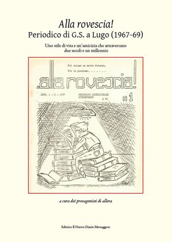 Alla rovescia! Periodico di G.S. a Lugo (1967-69)  - Libro Editrice Il Nuovo Diario Messaggero 2022 | Libraccio.it