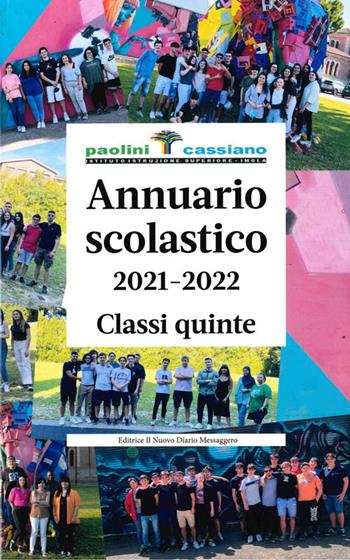 Annuario scolastico 2021-2022 Classi quinte. Istituto Paolini Cassiano  - Libro Editrice Il Nuovo Diario Messaggero 2022 | Libraccio.it