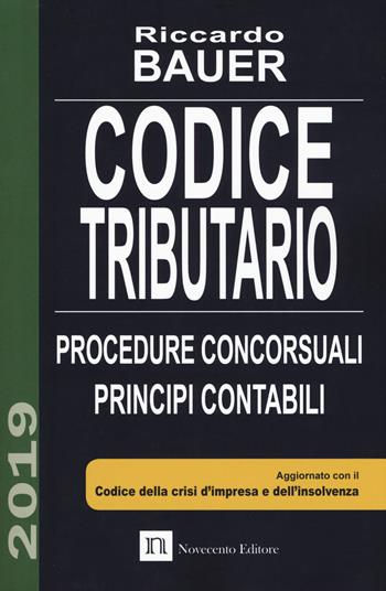 Codice tributario. Procedure concorsuali. Principi contabili - Riccardo Bauer - Libro Novecento Media 2019 | Libraccio.it