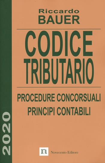 Codice tributario. Procedure concorsuali. Principi contabili - Riccardo Bauer - Libro Novecento Media 2020 | Libraccio.it