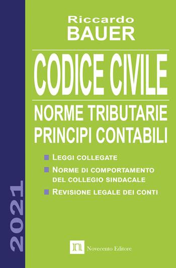 Codice civile 2021. Norme tributarie, principi contabili - Riccardo Bauer - Libro Novecento Media 2021 | Libraccio.it