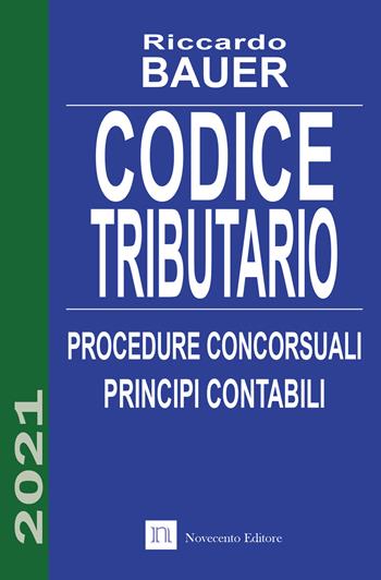 Codice tributario. Procedure concorsuali. Principi contabili - Riccardo Bauer - Libro Novecento Media 2021 | Libraccio.it