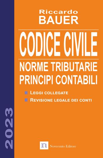 Codice civile 2023. Norme tributarie, principi contabili - Riccardo Bauer - Libro Novecento Media 2023, Professionale | Libraccio.it