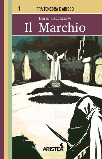 Il marchio - Dario Leccacorvi - Libro Aristea 2019, Fra tenebra e abisso | Libraccio.it