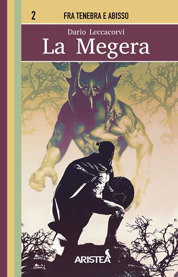 La megera - Dario Leccacorvi - Libro Aristea 2019, Fra tenebra e abisso | Libraccio.it