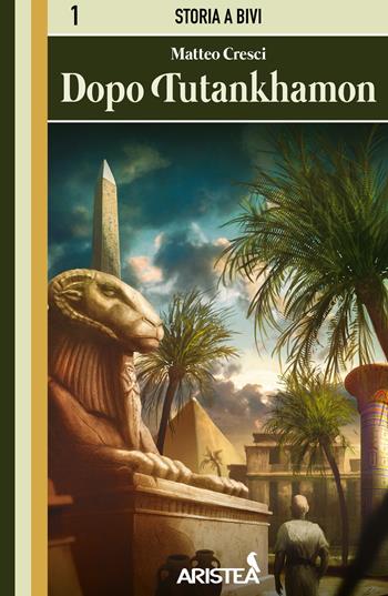 Dopo Tutankhamon - Matteo Cresci - Libro Aristea 2020, Storia a bivi | Libraccio.it