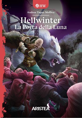 La porta della Luna. Hellwinter - Andrea Tupac Mollica - Libro Aristea 2024 | Libraccio.it