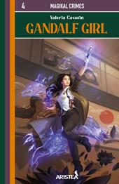 Gandalf Girl. MagiKal Crimes. Vol. 4