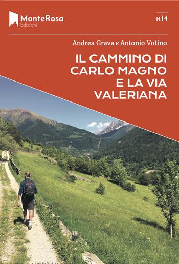 Il Cammino di Carlo Magno e la Via Valeriana - Andrea Grava, Antonio Votino - Libro Monterosa Edizioni.it 2021, Sentieri selvaggi | Libraccio.it