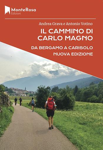 Il Cammino di Carlo Magno e la Via Valeriana - Andrea Grava, Antonio Votino - Libro Monterosa Edizioni.it 2023, Sentieri selvaggi | Libraccio.it