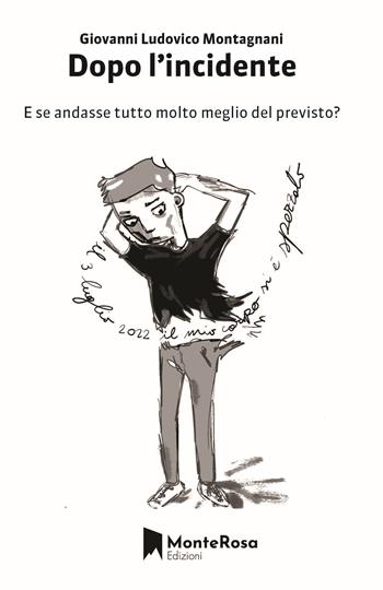 Dopo l'incidente. E se andasse tutto molto meglio del previsto? - Giovanni Ludovico Montagnani - Libro Monterosa Edizioni.it 2024, Gli ellebori | Libraccio.it